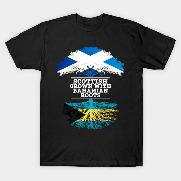 Scottish Grown With Bahamian Roots - Gift for Bahamian With Roots From Bahamas T-Shirt by Country Flags